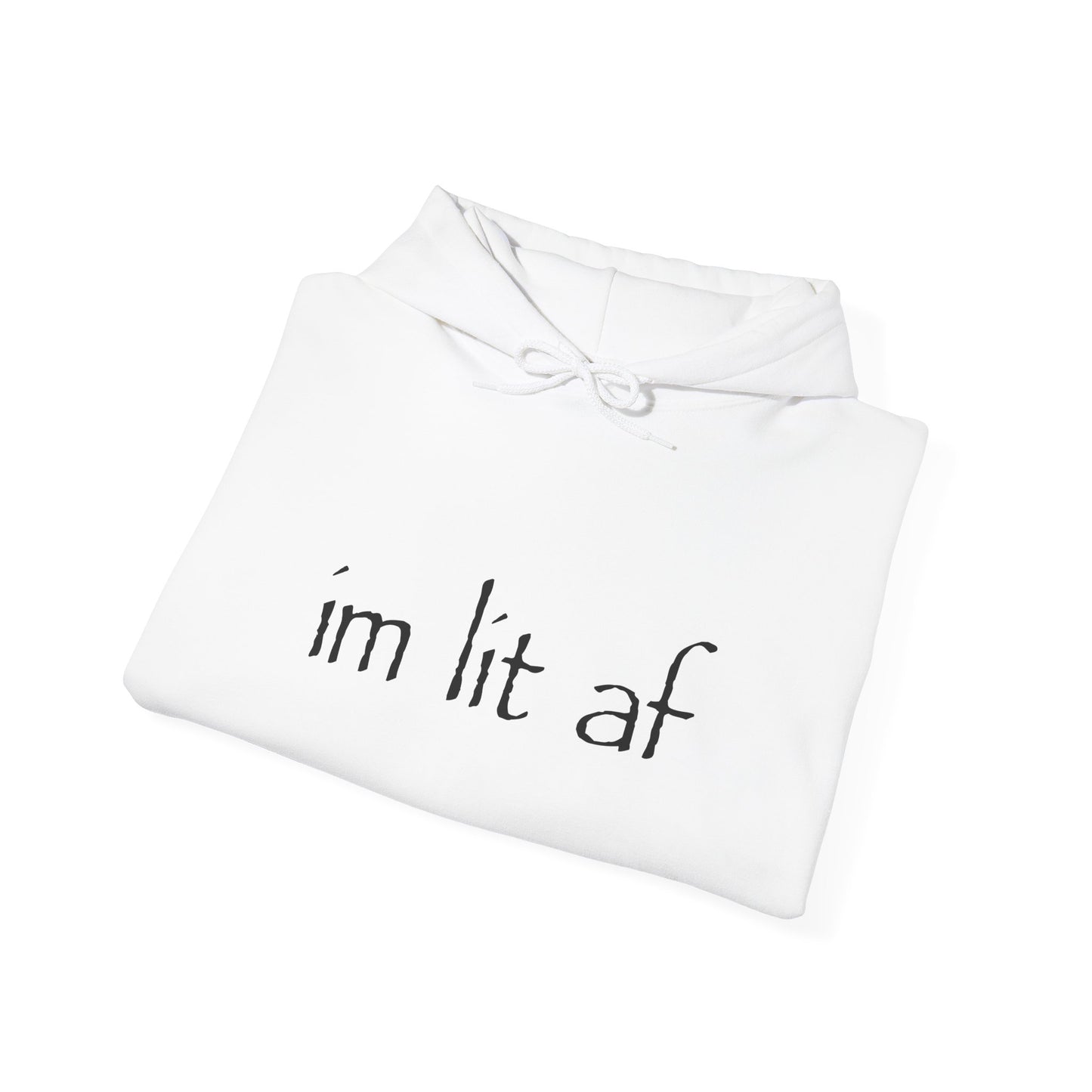 "im lit af" hoodie