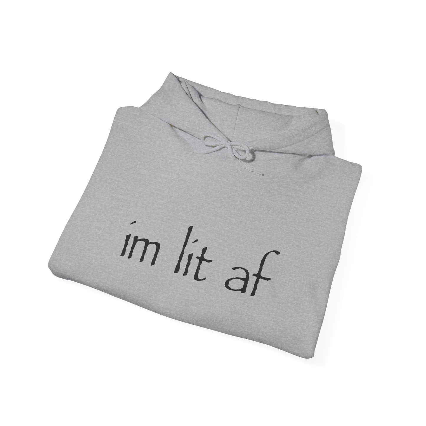 "im lit af" hoodie